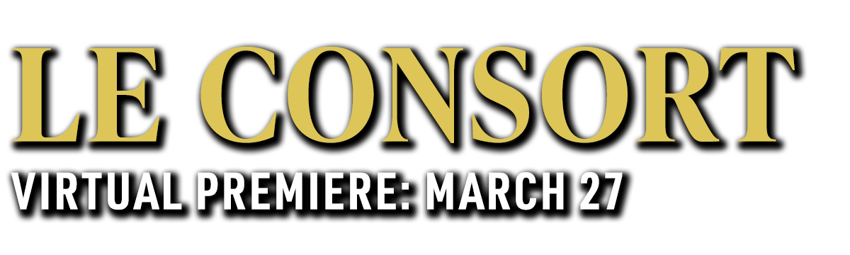 Le Consort: Virtual Premiere March 27
